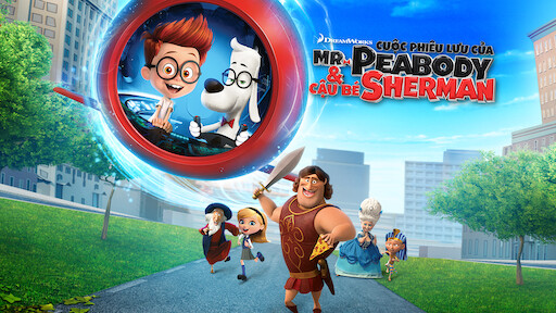 Cuộc Phiêu Lưu Của Mr. Peabody Và Cậu Bé Sherman | Netflix